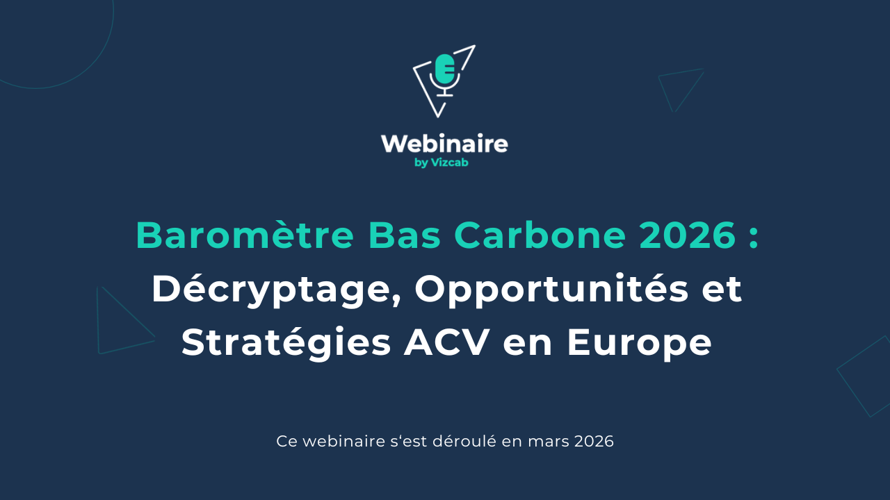 Webinaire : Baromètre Bas Carbone 2026 : Décryptage, Opportunités et Stratégies ACV en Europe