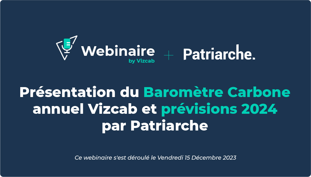 Webinaire : Baromètre Carbone annuel Vizcab et prévisions 2024 par Patriarche
